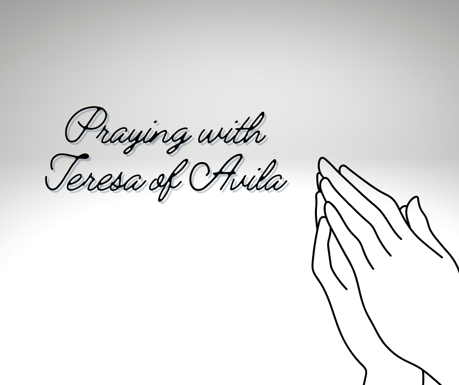 Praying with Teresa of Avila